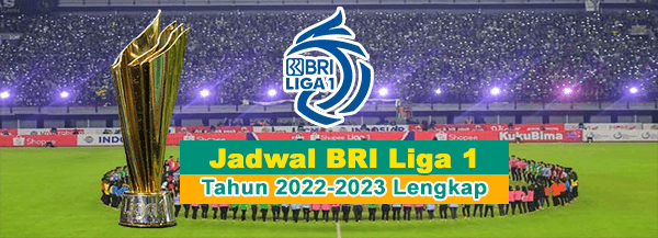 Jadwal Lengkap BRI Liga 1 2022/2023